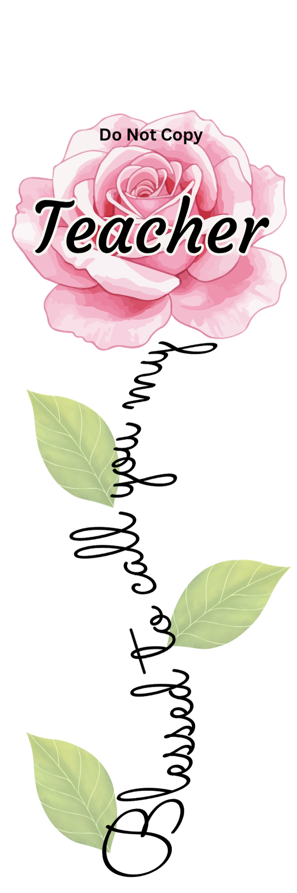 UVDTF Transfer - Blessed to call you my Teacher flower Designs (Choice of flowers)