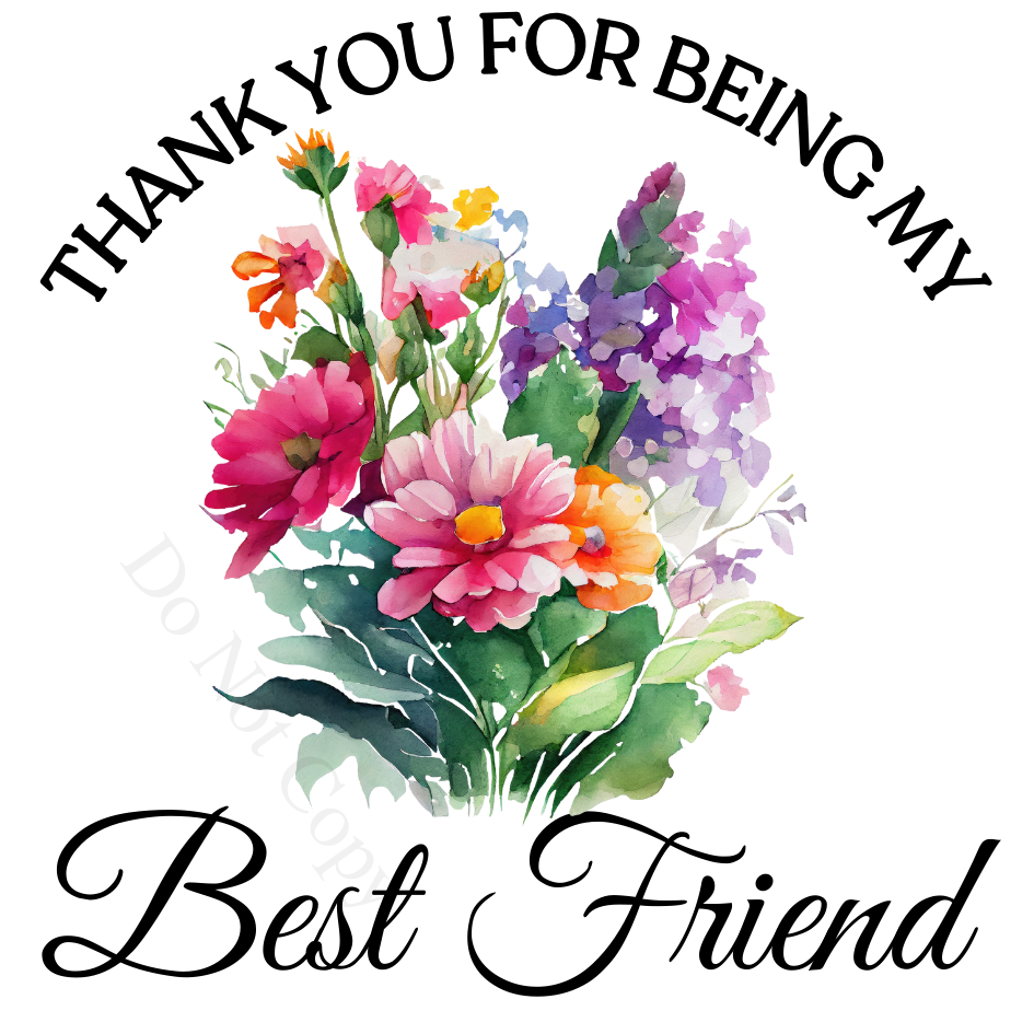 UV-DTF Transfer - Thank you for being my best friend flower design