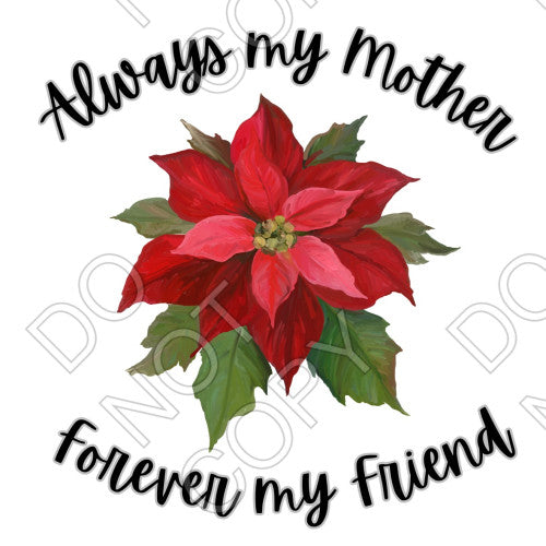 Digital Download - Mother Forever My Friend Christmas Flowers