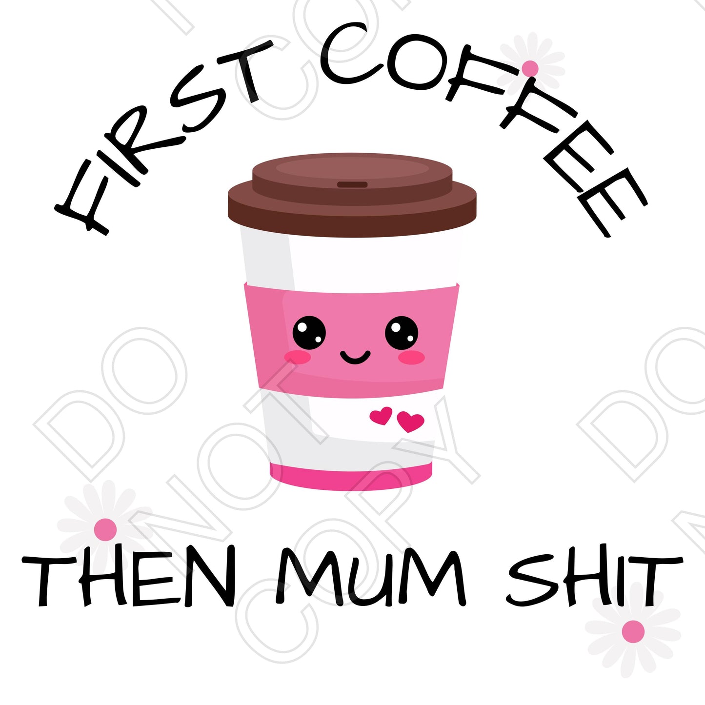 UV-DTF Transfer - First Coffee Then Mum Shit
