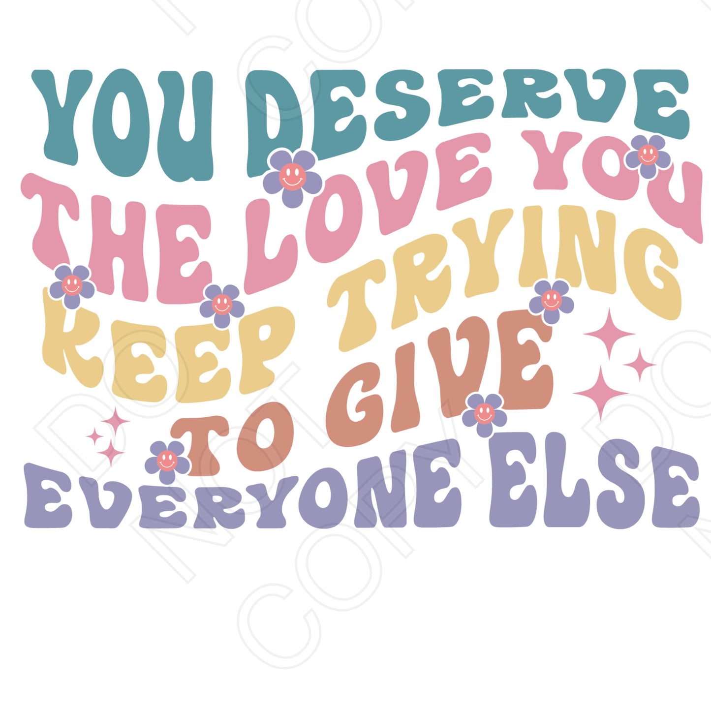 DTF Transfer - You Deserve the Love