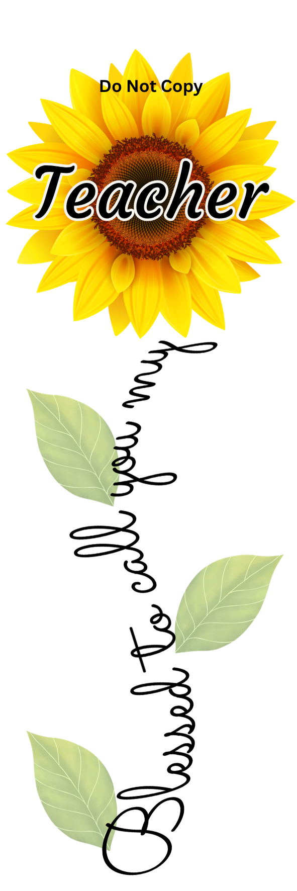 UVDTF Transfer - Blessed to call you my Teacher flower Designs (Choice of flowers)