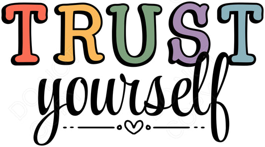 DTF Transfer - Trust Yourself (Multicoloured)