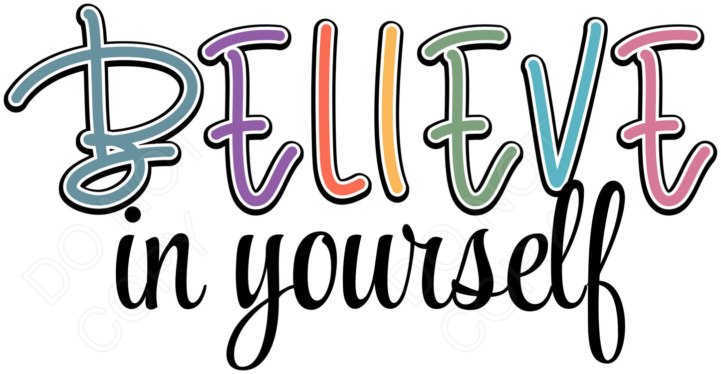 DTF Transfer - Believe in Yourself (Multicoloured)