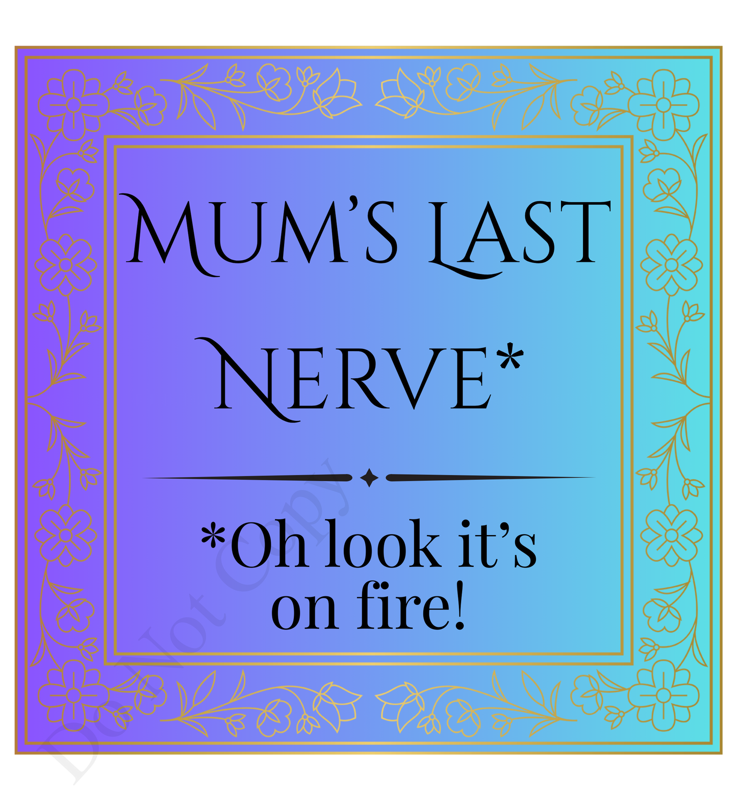 Vinyl Transfer - Mum's Last Nerve (Blue Ornate Design)