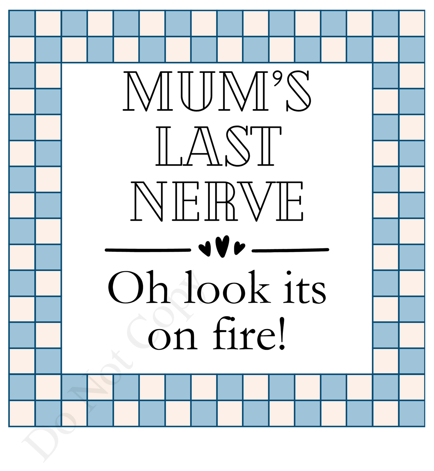 Vinyl Transfer - Mum's Last Nerve (Blue Check Design)