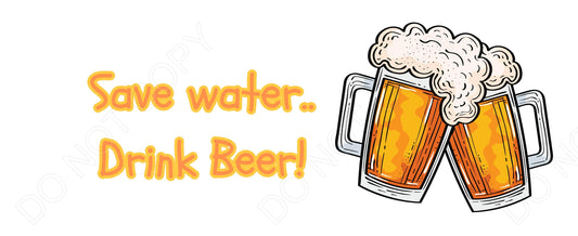 DTF Transfer - Save Water, Drink Beer