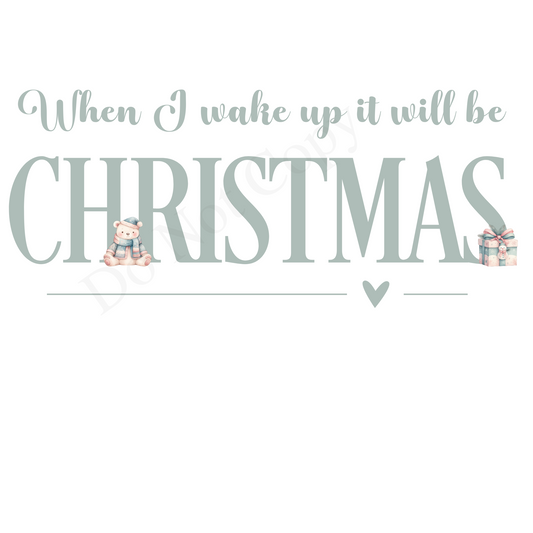 DTF Transfer - When I wake it will be Christmas Sage Green Lettering