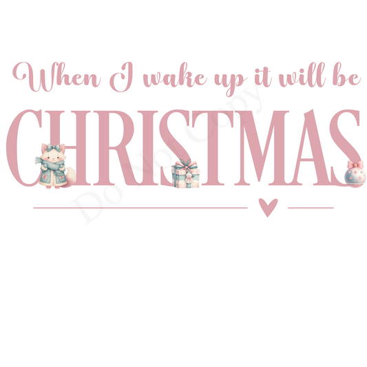 DTF Transfer - When I wake it will be Christmas Pink Lettering