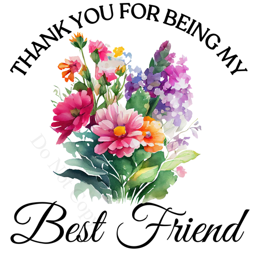 UV-DTF Transfer - Thank you for being my best friend flower design