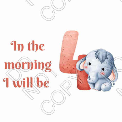 DTF Transfer - In the Morning I Will Be 4