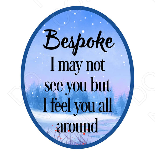 UV-DTF Transfer - I May Not See You But I Feel You All Around -Solar Light Sized (Bespoke)