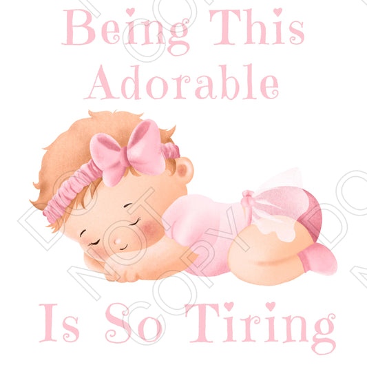 DTF Transfer - Being This Adorable Is So Tiring