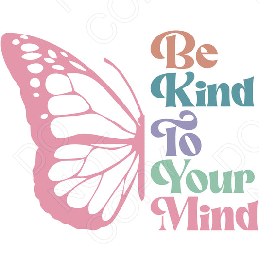 DTF Transfer - Be Kind to Your Mind