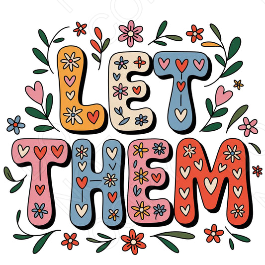 DTF Transfer - Let Them (Flowery Design)