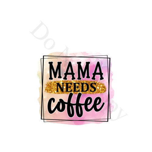 UV-DTF Transfer Suitable for Coffee Cup Keyring - Mama Needs Coffee