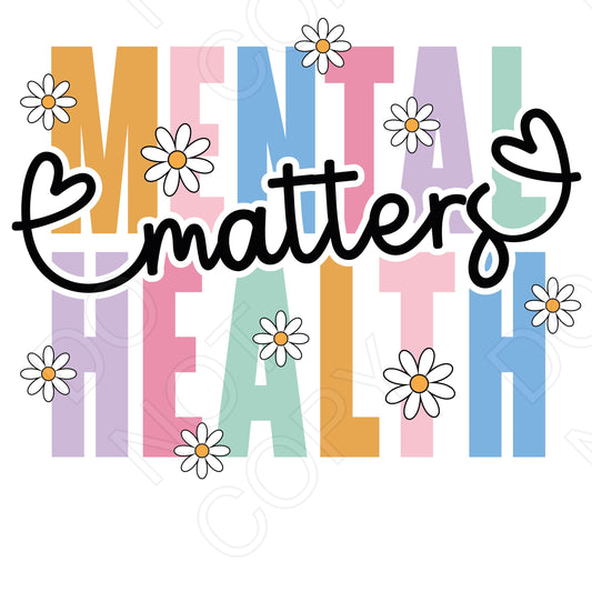 DTF Transfer - Mental Health Matters (Daisies)