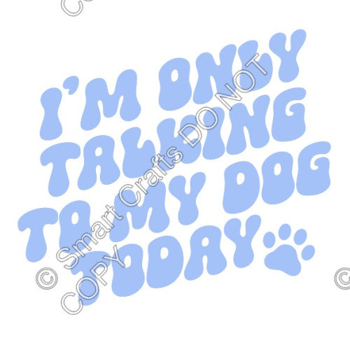 UV-DTF Transfer for Keyring - Only Talking to My Dog Today (Pale Blue)