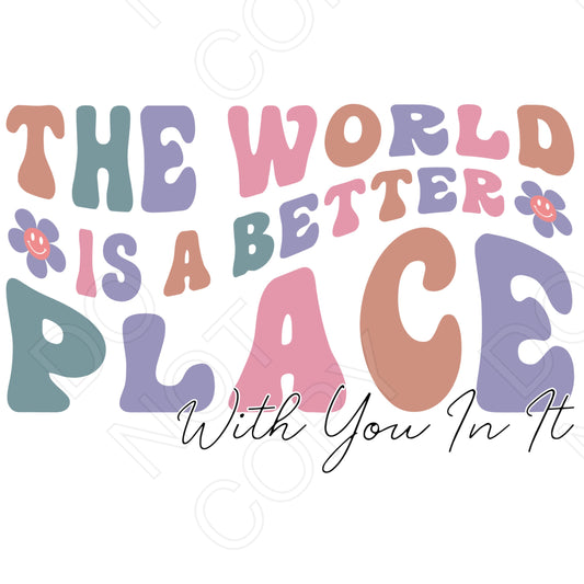 DTF Transfer - Better Place with You In It